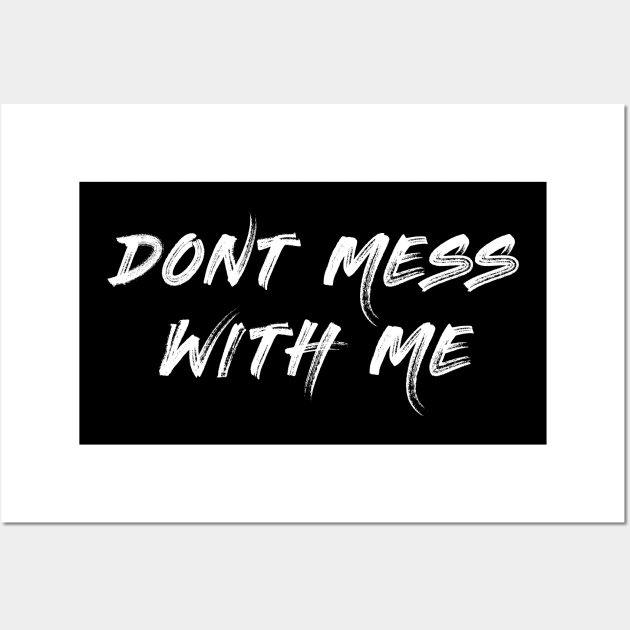 Dont mess with me shirt Wall Art by IM19